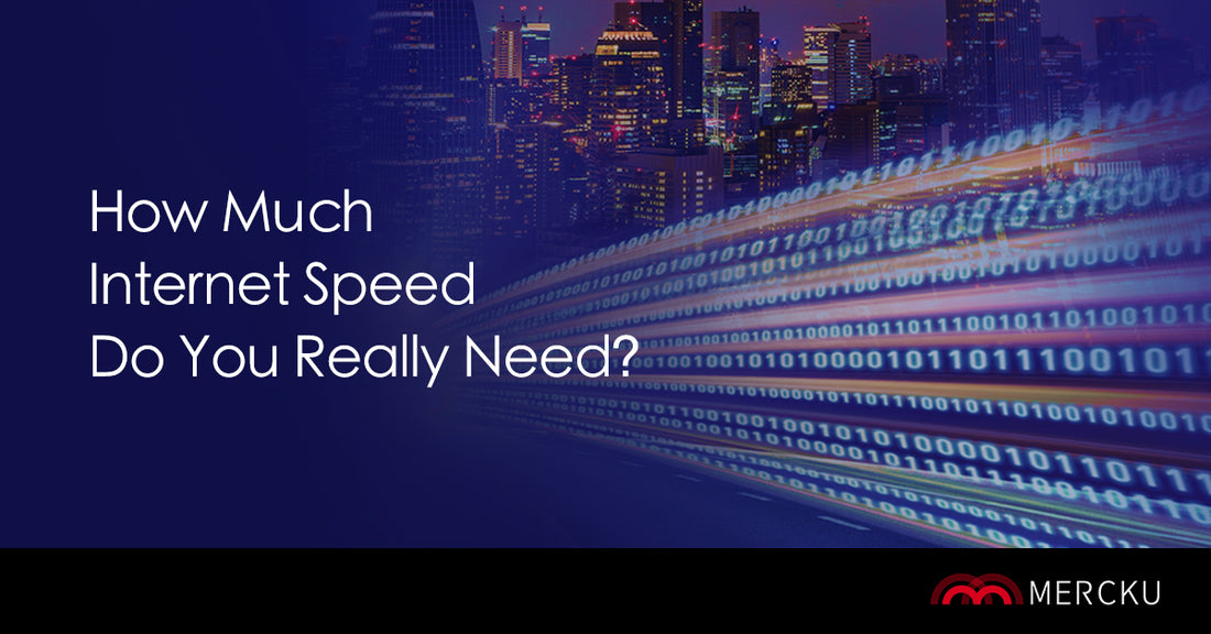 How Much Internet Speed Do You REALLY Need?