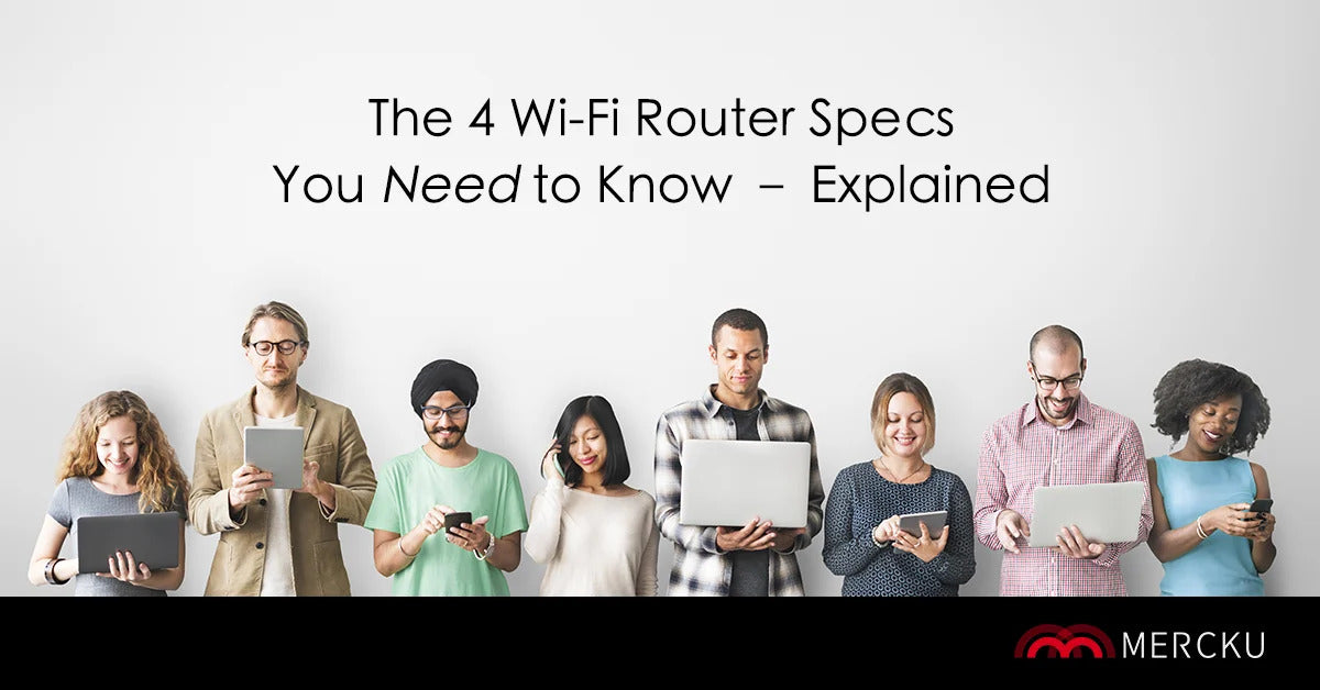 The 4 Wi-Fi Router Specs You Need to Know – Mercku Wi-Fi Canada